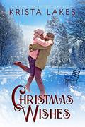 Christmas Wishes: A Small Town Christmas Love Story by Krista Lakes