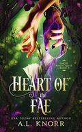 Heart of the Fae: A Young Adult Fantasy (Earth Magic Rises #3) by A.L. Knorr