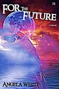 For the Future (Life After War #13) by L.A. White
