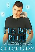 His Boy Blue (A Little Bit of Perfect #2) by Chloe Gray
