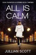 All is Calm (An Olivia Thompson Mystery #13) by Jullian Scott