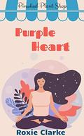 Purple Heart: A Sweet Military Romance (Old Town Braverton: Pinwheel Plant Shop #7) by Roxie Clarke