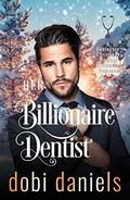 Her Billionaire Dentist: An enemies-to-lovers Christmas billionaire romance (Dexington Christmas #2) by Dobi Daniels