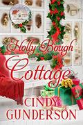 Holly Bough Cottage (Holiday Cottage #2) by Cindy Gunderson