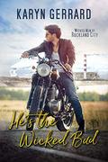 He's the Wicked Bad (Wicked Men of Rockland City #1) by Karyn Gerrard