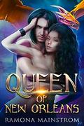 Queen of New Orleans: A Steamy Dragon Shifter Romance by Ramona Mainstrom