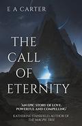 The Call of Eternity: Worlds and powerful men collide in this breathtaking sequel of star-crossed love (Transcendence #2) by E.A. Carter