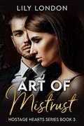 Art of Mistrust (Hostage Hearts #3) by Lily London