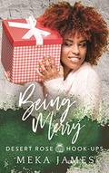 Being Merry (Desert Rose Hook-Ups #3) by Meka James
