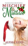 Mischief and Mistletoe by Alyssa Lynn