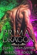 Primal Dragon: A Curvy Girl and Dragon Shifter Romance (Royal Dragon Shifters #2) by McKenzie Rogue