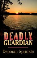 Deadly Guardian (Trouble in Pleasant Valley #1) by Deborah Sprinkle