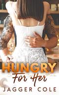 Hungry For Her: A Small Town Mafia Holiday Romance by Jagger Cole