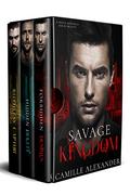 Savage Kingdom : A Mafia Romance Series Boxset by Camille Alexander