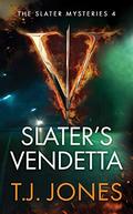 Slater's Vendetta (The Slater Mysteries #4) by T.J. Jones
