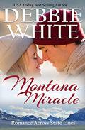 Montana Miracle (Romance Across State Lines #6) by Debbie White