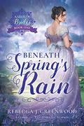 Beneath Spring's Rain (Ashton Brides #1) by Rebecca J. Greenwood