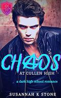 Chaos at Cullen High: A Dark High School Romance (Cullen Town #1) by Susannah K Stone