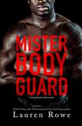 Mister Bodyguard by Lauren Rowe