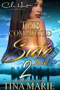 The Committed Side Chick 2: An African American Romance by Tina Marie