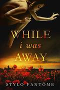 While I Was Away by Stylo Fantome