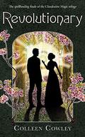 Revolutionary (Clandestine Magic #3) by Colleen Cowley