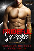 Prideful Savage (A Warrior's Redemption #1) by Kyra Snow