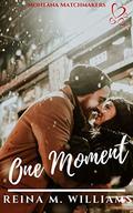 One Moment: A Sweet Second Chance Novella (Montana Matchmakers #7) by Reina M. Williams