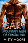 Gary: A Mountain Man Curvy Woman Romance (Mountain Men Of Crystal Mill #4) by Misty Moore