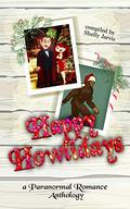 Happy Howlidays: a Paranormal Romance Anthology by E. Catherine Tobler