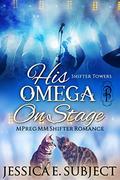 His Omega On Stage: MM Mpreg Shifter Popstar Romance (Shifter Towers #4) by Jessica E. Subject