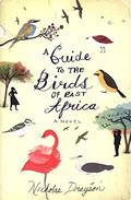 A Guide to the Birds of East Africa (Mr Malik #1) by Nicholas Drayson