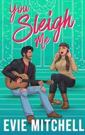 You Sleigh Me by Evie Mitchell