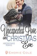 Unexpected Love on Christmas Eve: A Second Chance Romance by Emorie Cole