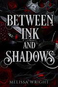 Between Ink and Shadows (Between Ink and Shadows #1) by Melissa Wright