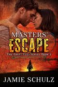 Masters' Escape: The Angel Eyes Series Book 2 - A Cowboy Dystopian Romance (The Angel Eyes #2) by Jamie Schulz