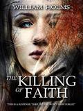 The Killing of Faith: This is a suspense/thriller you won't soon forget. by Ginny Glass
