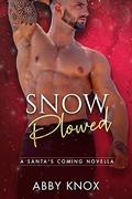 Snow Plowed (Santa's Coming #2) by Abby Knox