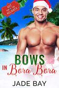 Bows in Bora Bora: A Curvy Woman Best Friends to Lovers Christmas Romance by Jade Bay