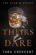 Theirs to Dare by Tara Crescent