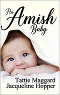 His Amish Baby (An Englisher Romance #2) by Tattie Maggard