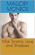 Mick Sinatra: Love and Shadows by Mallory Monroe
