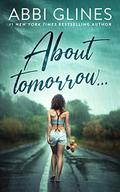 About Tomorrow... by Abbi Glines