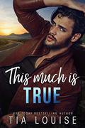 This Much is True by Tia Louise