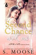 Second Chance With Me: A With Me in Seattle Universe Novel by S. Moose