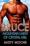 Bruce: A Mountain Man Curvy Woman Romance (Mountain Men Of Crystal Mill #5) by Misty Moore