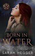 Born In Water (Cré-Witch Chronicles #1) by Sarah Hegger
