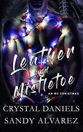 Leather and Mistletoe by Crystal Daniels, Sandy Alvarez