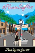 #PleaseSayYes: A feel good romantic comedy & perfect beach read by Tari Lynn Jewett