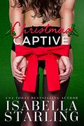Christmas Captive: A Holiday Romance by Isabella Starling